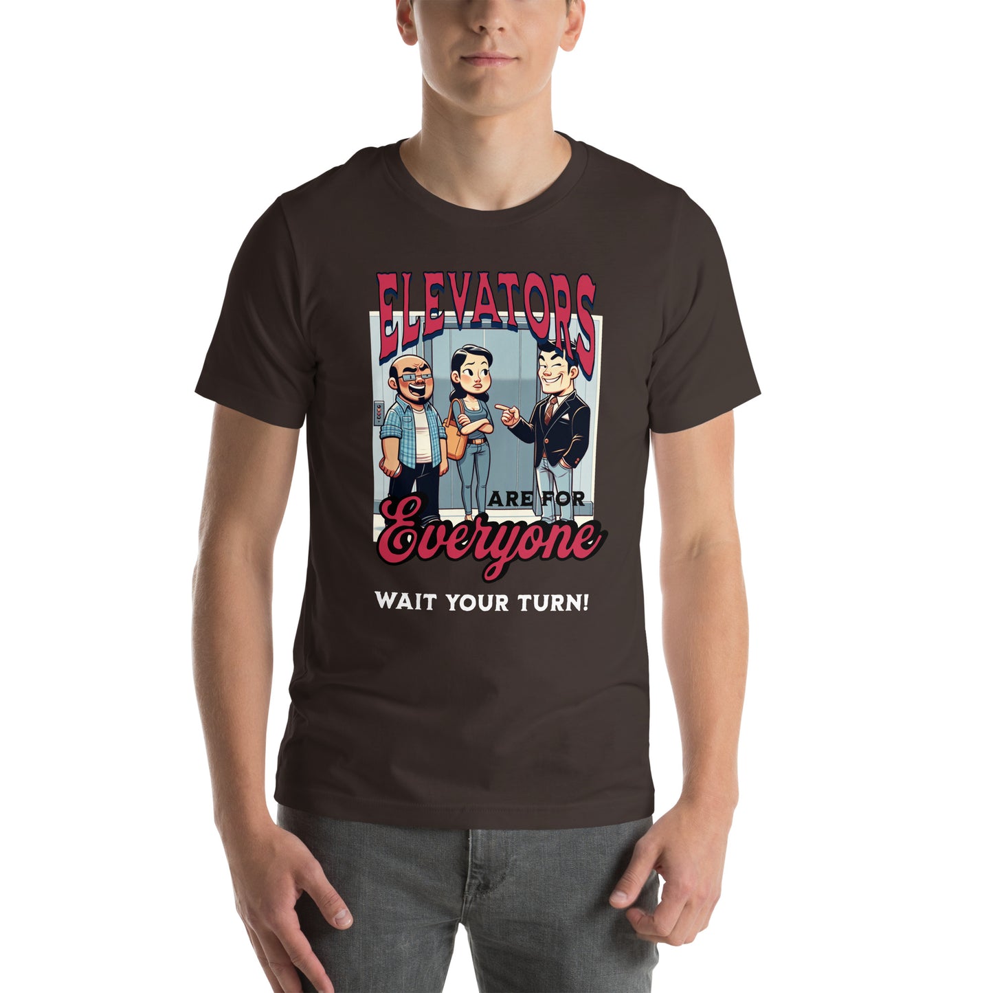 Elevators are for everyone.  Wait your turn!  Unisex t-shirt